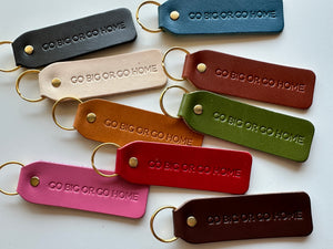 “Go Big Or Go Home” Keychain